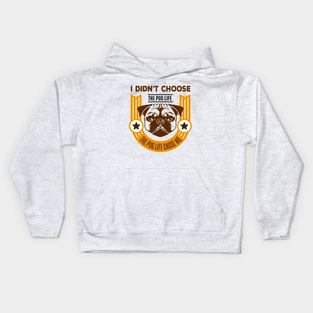 I Didn't Choose the Pug Life Kids Hoodie by Toni Tees